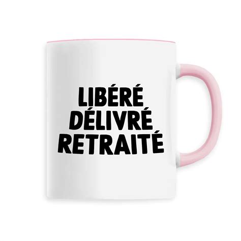 Mug Libéré délivré retraité Idée cadeau original Libérée délivrée