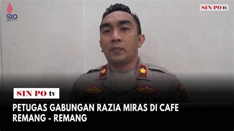 Petugas Gabungan Razia Miras Di Cafe Remang Remang Youtube