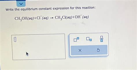 Solved Write The Equilibrium Constant Expression For This Reaction Ch Course Hero