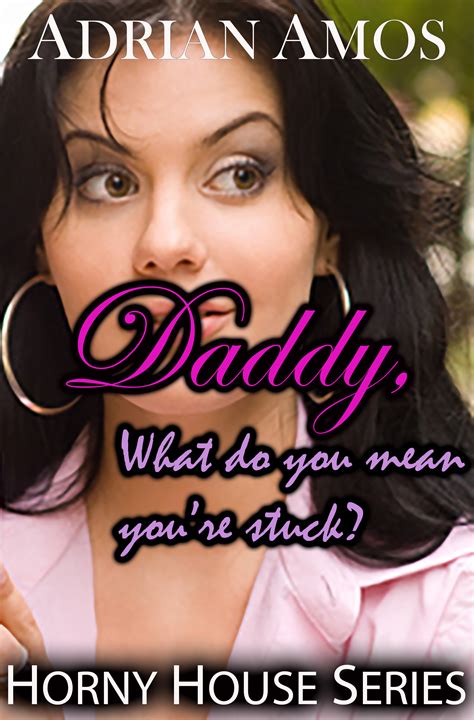 Daddy What Do You Mean You Re Stuck By Adrian Amos Goodreads