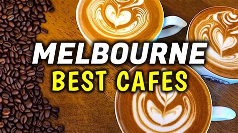 Top 10 Best Cafes In Melbourne Australia The Best Coffee In