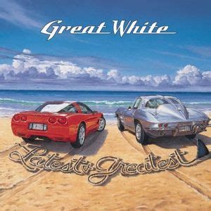 Great White - Latest & Greatest Lyrics and Tracklist | Genius