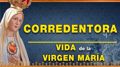 Corredentora Vida De La Virgen María Youtube