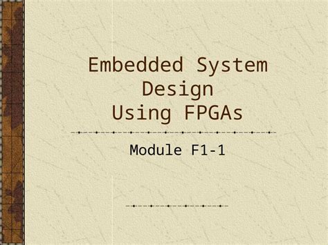 Ppt Embedded System Design Using Fpgas Module F What Is An