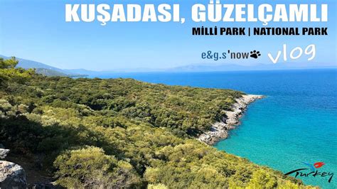 Kusadasi Güzelçamlı Milli Parkı National Park VLOG Drive Walk