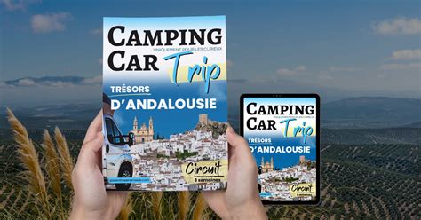 Camping Car Trip Tr Sors D Andalousie Circuit Semaines