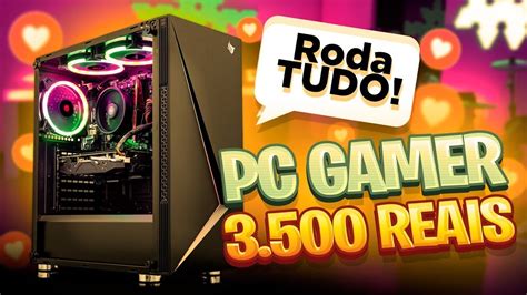 Montei Um Pc Gamer De R Pra Rodar Jogos No Ultra Em Youtube