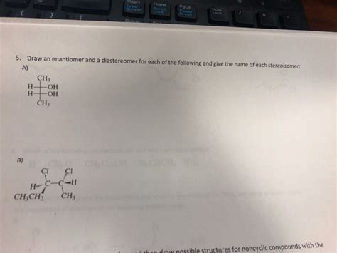 Solved PgUp Int 5 Draw An Enantiomer And A Diastereomer For Chegg