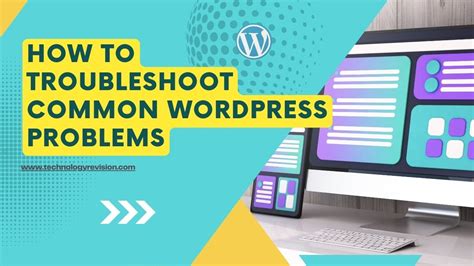 How To Troubleshoot Common WordPress Problems Technology Revision