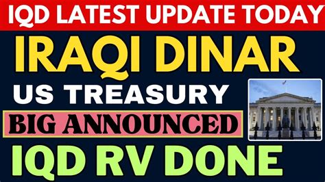 Iraqi Dinar Finally Us Treasury Announced Iqd Rv Done Today Iqd