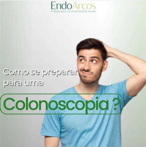 Vai Fazer Colonoscopia Saiba Como Se Preparar Para O Exame