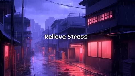 Relieve Stress In The Night City Rainy Lofi Hip Hop To Calm Your