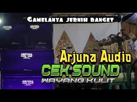 CEK SOUND ARJUNA AUDIO SAAT ACARA WAYANG KULIT YouTube