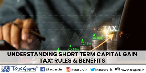 Understanding Short Term Capital Gain Tax Rules And Benefits