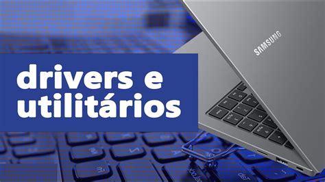 Como Instalar Drivers E Utilit Rios No Samsung Book Ap S Instala O