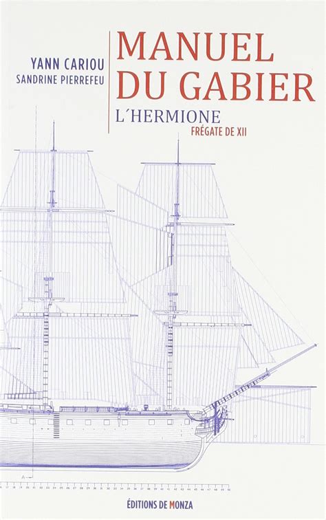 Amazon Fr LE MANUEL DU GABIER L HERMIONE FREGATE DE XII CARIOU