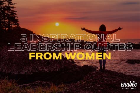 5 INSPIRATIONAL LEADERSHIP QUOTES FROM WOMEN — enable