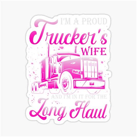 Proud Truckers Wife In For The Long Haul Sticker For Sale By