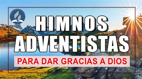 Himnos Adventistas Selectos Himnario Adventista Para Dar Gracias A