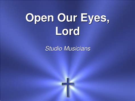 PPT Open Our Eyes Lord Inspiring Worship Song PowerPoint