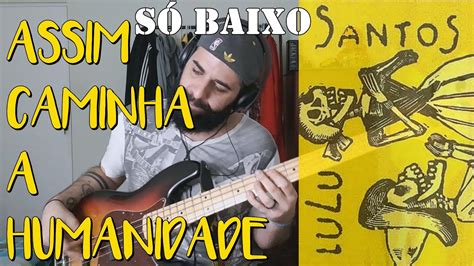 Assim Caminha A Humanidade Lulu Santos S Baixo Isolated Bass Cover