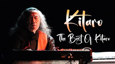 Kitaro Greatest Hits Kitaro The Best Of Full Album 2024 The Best Of