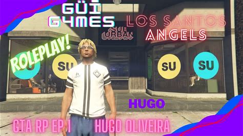 GTA RP EP 1 HUGO OLIVEIRA O INÍCIO DE TUDO YouTube