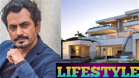 Nawazuddin Siddiqui Biography Lifestyle Education Career Cars