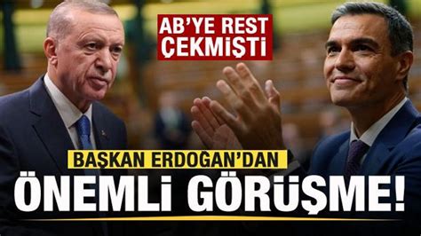 AB ye rest çekmişti Başkan Erdoğan Pedro Sanchez ile görüştü Haber 7