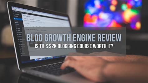 Blog Growth Engine Review Is This 2K Blogging Course Worth It