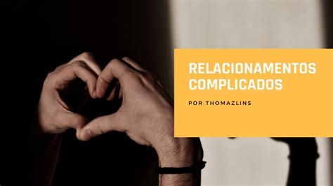 Relacionamentos Complicados Youtube