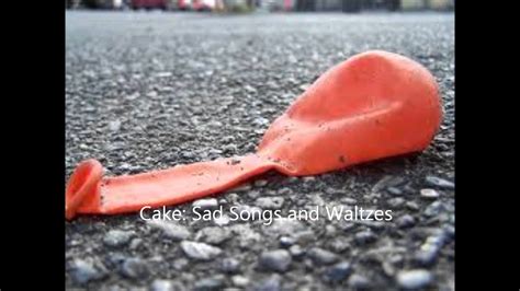 Cake Sad Songs And Waltzes Youtube