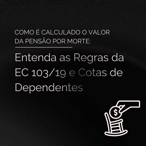 Como Calculado O Valor Da Pens O Por Morte Entenda As Regras Da Ec