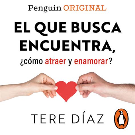 El Que Busca Encuentra C Mo Atraer Y Enamorar By Tere D Az Sendra