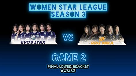 GAME 2 EVOS LYNX VS RRQ MIKA BENEDETA ASH GG WOMEN STAR LEAGUE