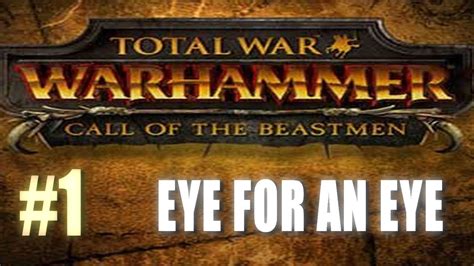 EYE FOR AN EYE Beastmen Campaign Total War Warhammer Gameplay 1