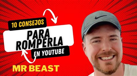 10 CONSEJOS PARA SER EXITOSO EN YOUTUBE MR BEAST YouTube