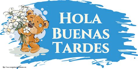 Felicitaciones De Buenas Tardes Hola Buenas Tardes Teddy Con Flores