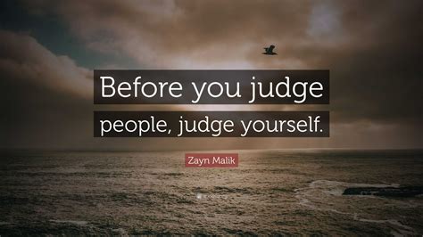 Zayn Malik Quote Before You Judge People Judge Yourself