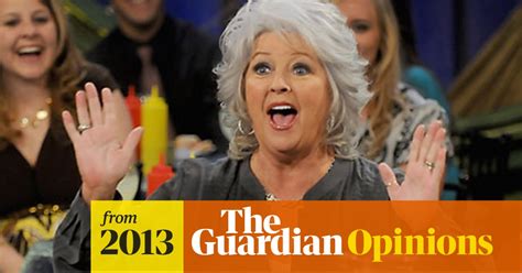 Paula Deens Racial Slurs Were No Joke Diane Roberts The Guardian