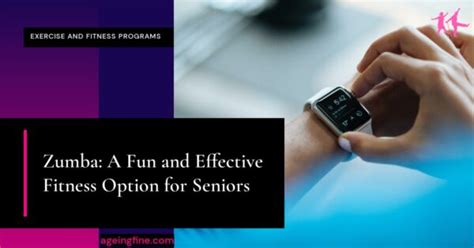 Zumba: A Fun and Effective Fitness Option for Seniors - Ageing Fine