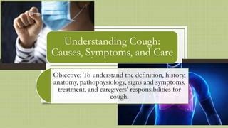 Understanding Cough: Causes, Symptoms, and Care | PPT