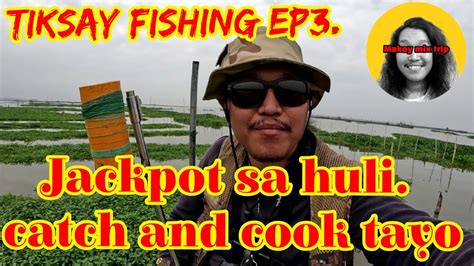 Tiksay Fishing Ep3 Catch And Cook Tayo Jackpot Sa Mga Huli YouTube