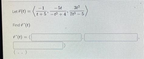 Solved Let R T T 5−1 −t2 4−5t 7t3−53t2 Find R′ T R′ T