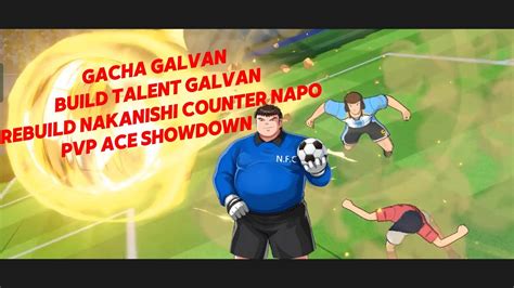 GACHA GALVAN BUILD TALENT GALVAN REBUILD TALENT NAKANISHI COUNTER