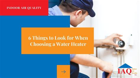 6 Things To Look For When Choosing A Water Heater Indoor Air Quality