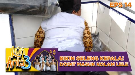 Bikin Geleng Kepala Dodit Malah Masuk Kolam Lele Kun Anta 3 Eps 14