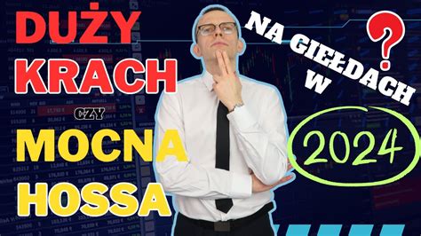 Przed nami Mocna Hossa czy Duży Krach na Giełdach w 2024 r YouTube