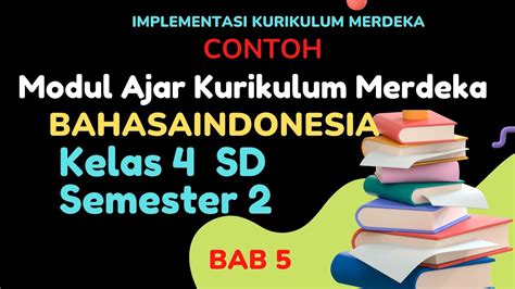 Contoh Modul Ajar Kurikulum Merdeka Bahasa Indonesia Kelas Semester