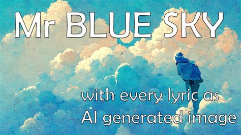 Mr blue sky - AI illustrating every lyric - YouTube